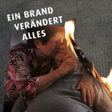 Ein Brand verändert alles
